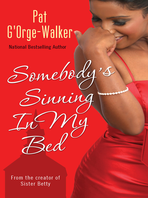Title details for Somebody's Sinning In My Bed by Pat G'Orge-Walker - Available